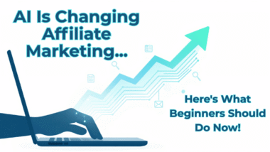 AI Is Changing Affiliate Marketing: Here's What Beginners Should Do Now